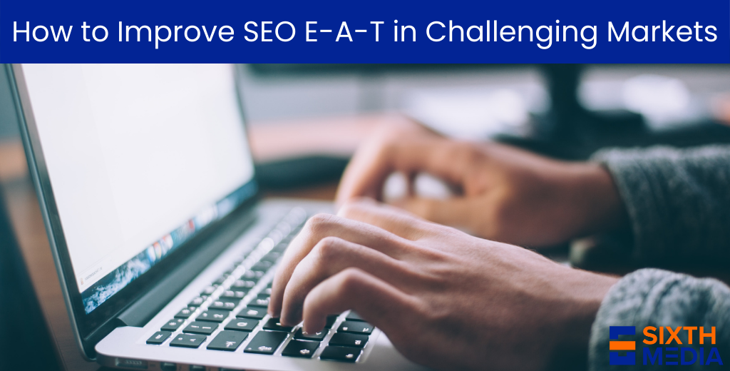 Top 10 Tips to Improve SEO EAT in Challenging Markets